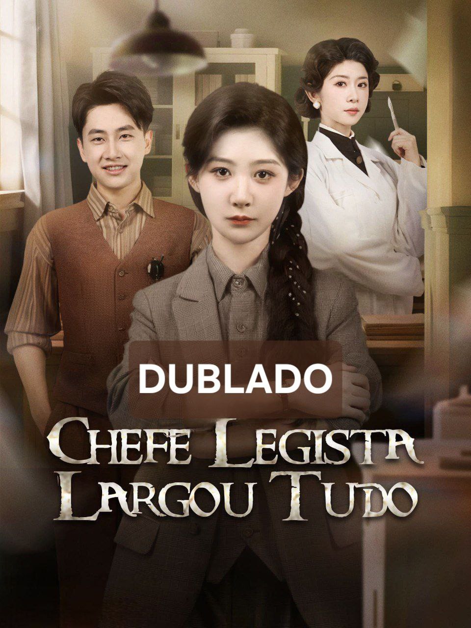 A_20CHEFE_20LEGISTA_20LARGOU_20TUDO_20DUBLADO