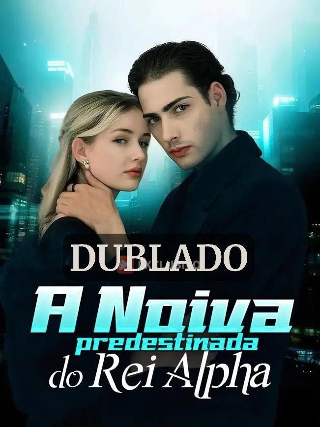 A_20NOIVA_20PREDESTINADA_20DO_20REI_20ALPHA_20DUBLADO